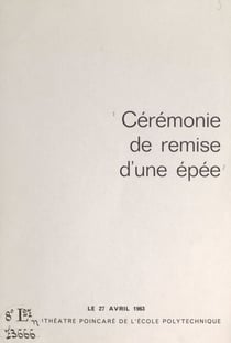 À André Gougenheim : cérémonie de remise d'une épée - Le 27 avril 1963, amphithéâtre Poincaré de l'École polytechnique