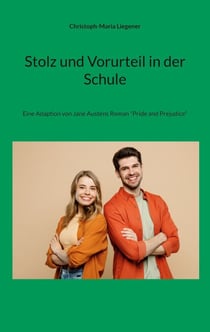 Stolz und Vorurteil in der Schule - Eine Adaption von Jane Austens Roman "Pride and Prejudice"