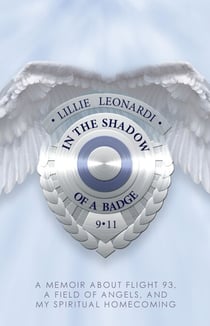 In The Shadow of a Badge - A Memoir about Flight 93, a Field of Angels, and My Spiritual Homecoming