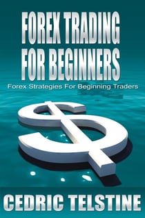 Forex Trading For Beginners: Forex Strategies For Beginning Traders - Forex Trading Success, #2