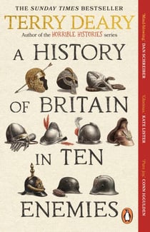 A History of Britain in Ten Enemies - The hilarious #1 Sunday Times bestseller from the author of Horrible Histories