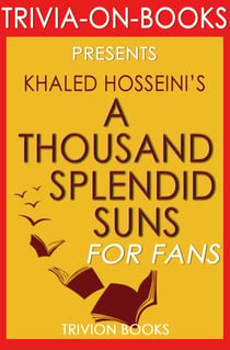 A Thousand Splendid Suns by Khalid Hosseini (Trivia-on-Books) - Trivia-On-Books