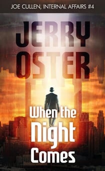 When The Night Comes: Joe Cullen, Internal Affairs #4 - The Noir Procedurals of Jerry Oster