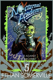 Nocturnal Academy 5: Mage Against the Machine - Nocturnal Academy, #5
