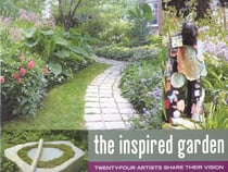 The Inspired Garden - 24 Artists Share Their Vision