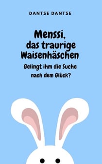 Menssi, das traurige Waisenhäschen - Gelingt ihm die Suche nach dem Glück?
