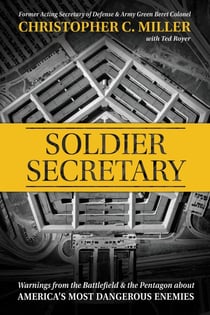 Soldier Secretary - Warnings from the Battlefield & the Pentagon about America's Most Dangerous Enemies