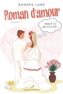 Roman d'amour T.3 - Pour le meilleur...