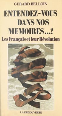 Entendez-vous dans nos mémoires...? Les Français et leur Révolution - Les Français et leur Révolution