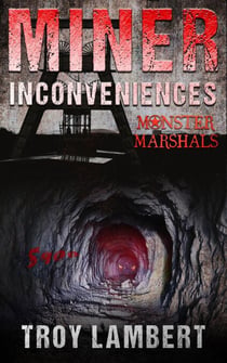 MIner Inconveniences - Monster Marshals, #2