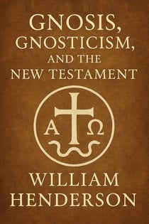 Gnosis, Gnosticism, and the New Testament