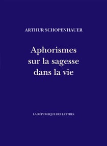 Aphorismes sur la sagesse dans la vie - Parerga et Paralipomena