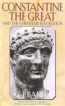 Constantine the Great - And the Christian Revolution