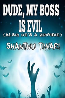 Dude, My Boss is Evil (Also, He’s a Zombie) - I Hate Zombies