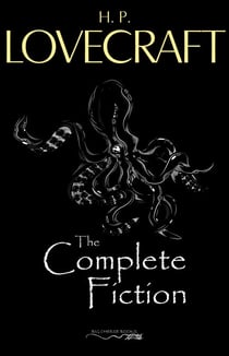 H. P. Lovecraft: The Complete Fiction