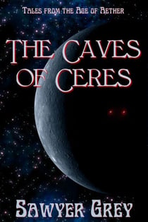 The Caves of Ceres - Tales from the Age of Aether