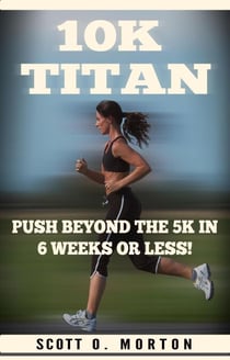 10K Titan: Push Beyond the 5K in 6 Weeks or Less! - Beginner to Finisher, #3