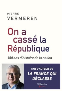 On a cassé la République - 150 ans d’histoire de la nation