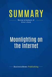 Summary: Moonlighting on the Internet - Review and Analysis of Silver's Book