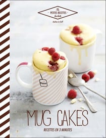 Mug cakes - Recettes en 3 minutes