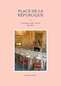 Place de la République - Chronique sociale - Elysée 2012-2017