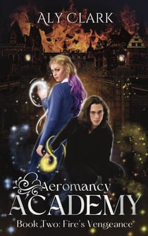 Fire's Vengeance - Aeromancy Academy, #2