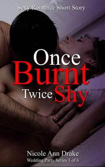 Once Burnt -- Twice Shy - Wedding Party Series, #1