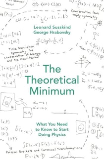 The Theoretical Minimum - What You Need to Know to Start Doing Physics