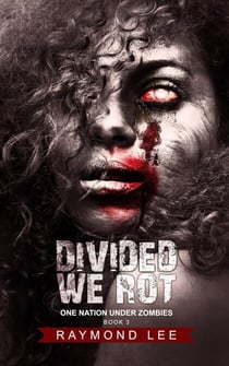 Divided We Rot - One Nation Under Zombies, #3