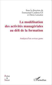La modélisation des activités managériales au défi de la formation - Analyse d'un serious game