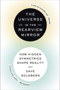 The Universe in the Rearview Mirror - How Hidden Symmetries Shape Reality