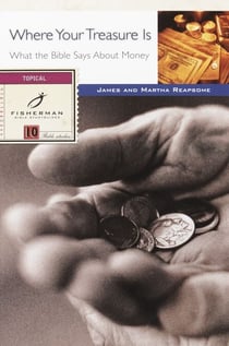 Where Your Treasure Is - What the Bible Says About Money