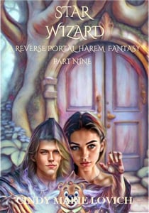 Star Wizard 9: A Reverse Portal Harem Fantasy - Star Wizard