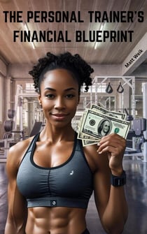 The Personal Trainer's Financial Blueprint