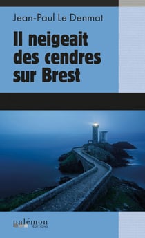 Il neigeait des cendres sur Brest - Les enquêtes de Le Maoût - Tome 6