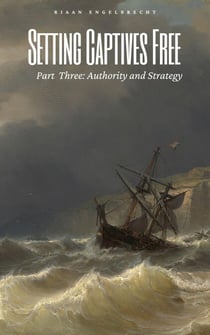 Setting Captives Free Part Three: Authority and Strategy - Deliverance