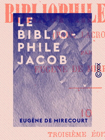 Le Bibliophile Jacob - Paul Lacroix