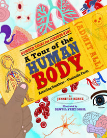 A Tour of the Human Body - Amazing Numbers--Fantastic Facts