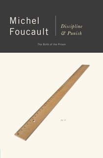 Discipline and Punish - The Birth of the Prison