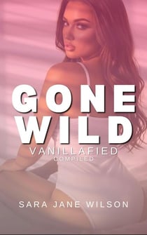 Gone Wild: Vanillafied - Gone Wild, #19