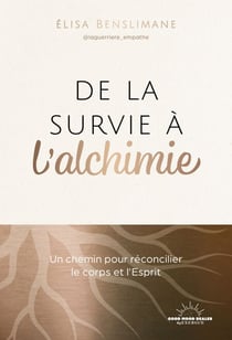 De la survie à l'alchimie - Un chemin pour réconcilier le corps et l'esprit