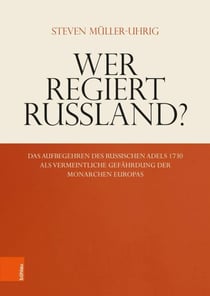 Wer regiert Russland? - Das Aufbegehren des russischen Adels 1730 als vermeintliche Gefährdung der Monarchen Europas