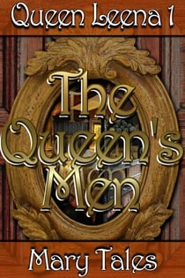 Queen Leena 1: The Queen's Men - Queen Leena, #1
