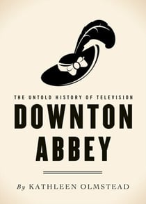Downton Abbey - The Untold History of Television