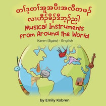 Musical Instruments from Around the World (Karen (Sgaw)-English) - Language Lizard Bilingual Explore