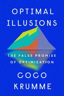 Optimal Illusions - The False Promise of Optimization