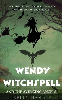 Wendy Witchspell and The Avenging Angels - Wendy Witchspell, #6
