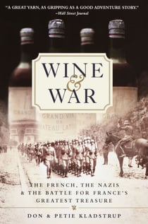 Wine and War - The French, the Nazis, and the Battle for France's Greatest Treasure