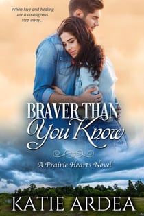 Braver Than You Know - Prairie Hearts, #1
