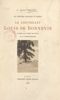 Un officier français au Maroc, le lieutenant Louis de Bonnevie - D'après son carnet de route et sa correspondance